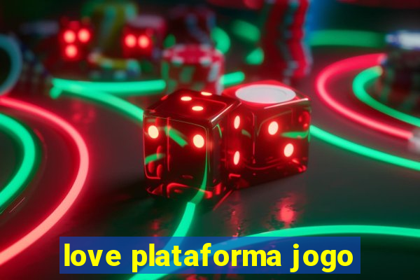 love plataforma jogo